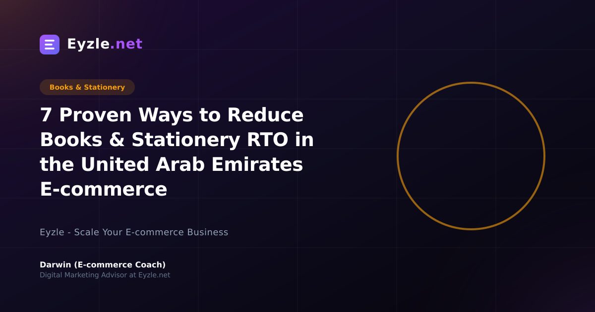 7 Proven Ways to Reduce Books & Stationery RTO in the United Arab Emirates E-commerce