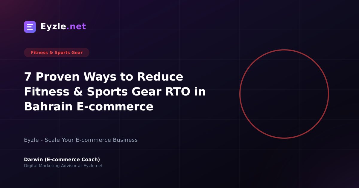 7 Proven Ways to Reduce Fitness & Sports Gear RTO in Bahrain E-commerce