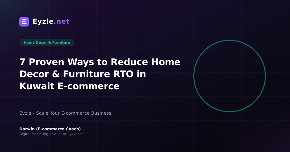 7 Proven Ways to Reduce Home Decor & Furniture RTO in Kuwait E-commerce
