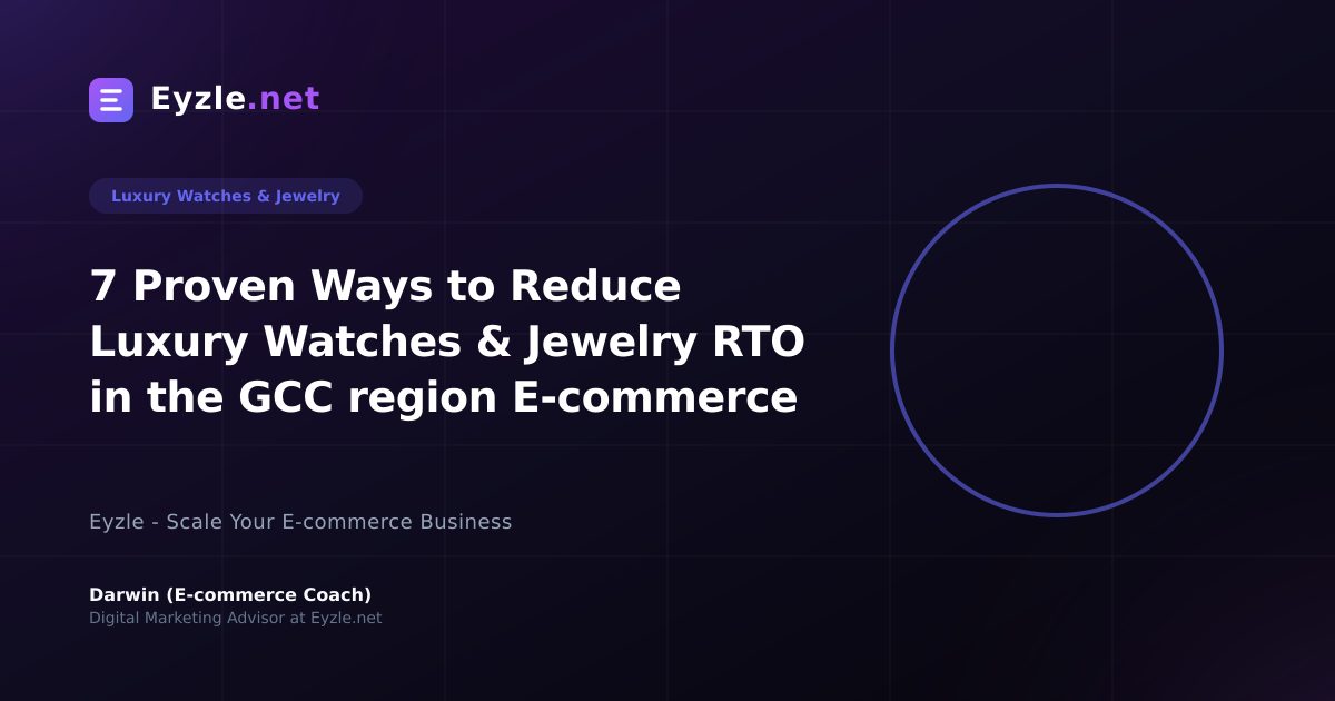 7 Proven Ways to Reduce Luxury Watches & Jewelry RTO in the GCC region E-commerce