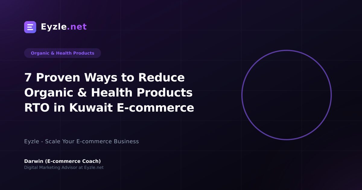 7 Proven Ways to Reduce Organic & Health Products RTO in Kuwait E-commerce