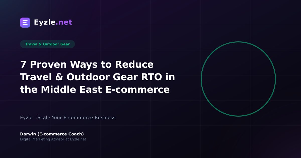 7 Proven Ways to Reduce Travel & Outdoor Gear RTO in the Middle East E-commerce