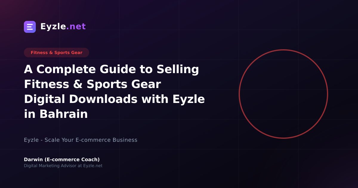 A Complete Guide to Selling Fitness & Sports Gear Digital Downloads with Eyzle in Bahrain