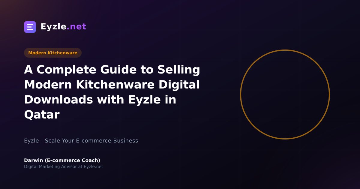 A Complete Guide to Selling Modern Kitchenware Digital Downloads with Eyzle in Qatar