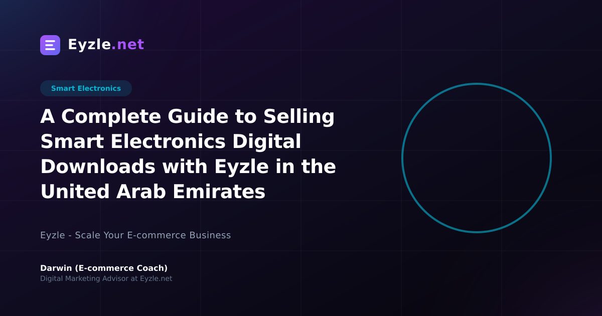 A Complete Guide to Selling Smart Electronics Digital Downloads with Eyzle in the United Arab Emirates