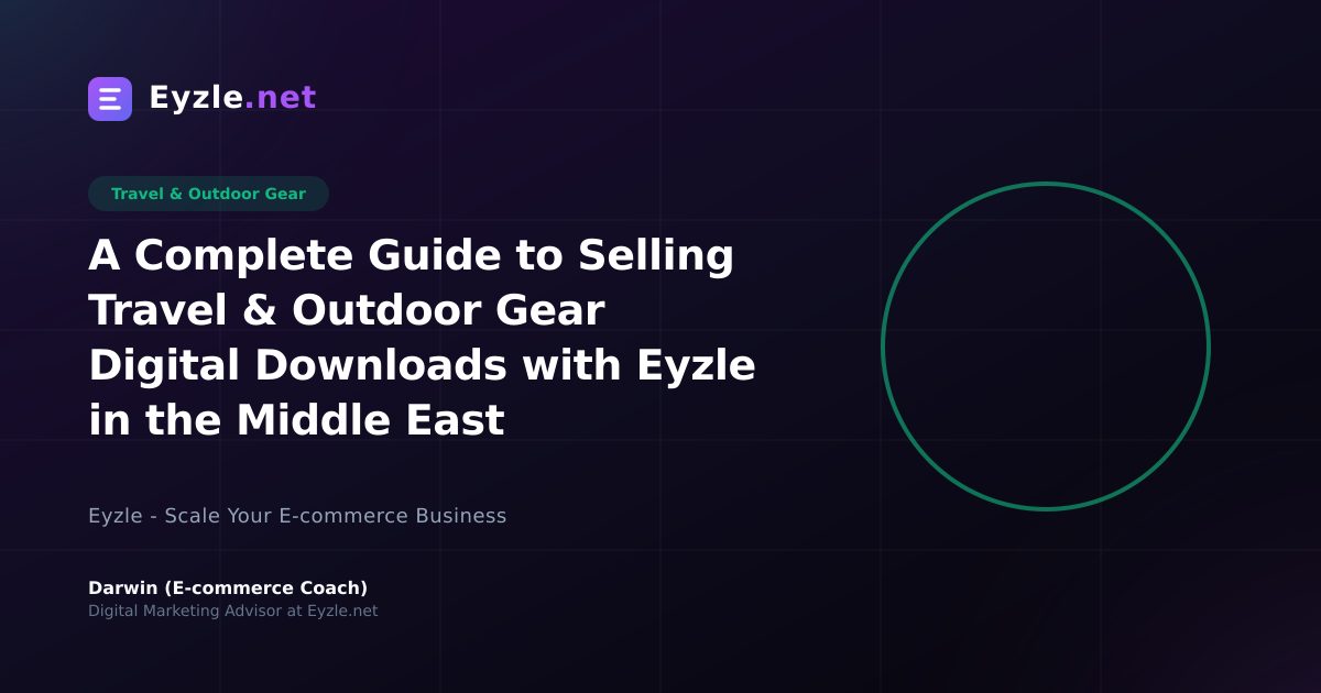 A Complete Guide to Selling Travel & Outdoor Gear Digital Downloads with Eyzle in the Middle East