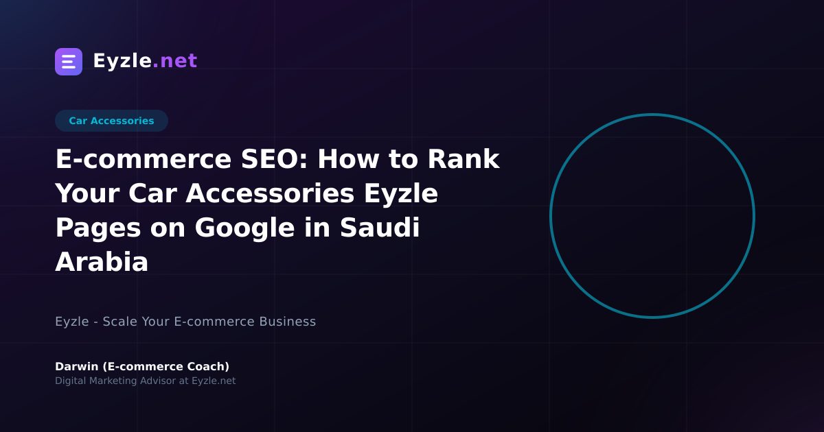 E-commerce SEO: How to Rank Your Car Accessories Eyzle Pages on Google in Saudi Arabia