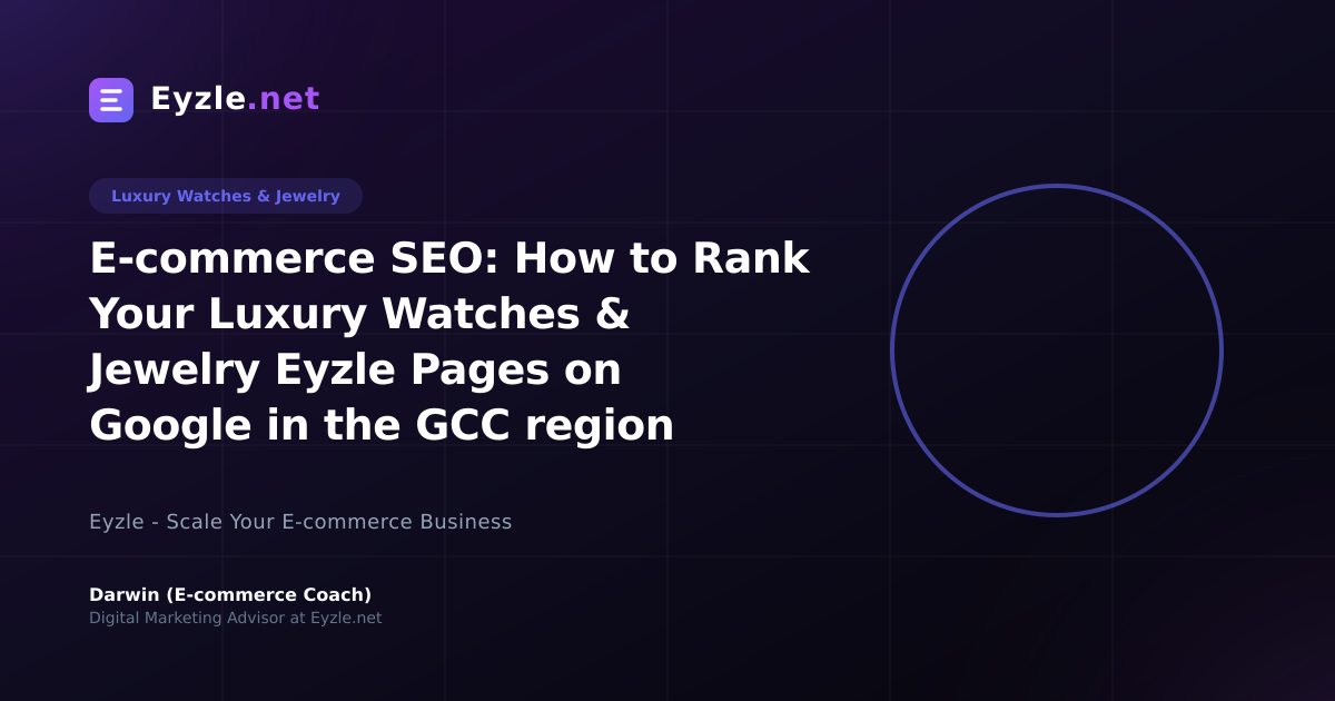E-commerce SEO: How to Rank Your Luxury Watches & Jewelry Eyzle Pages on Google in the GCC region