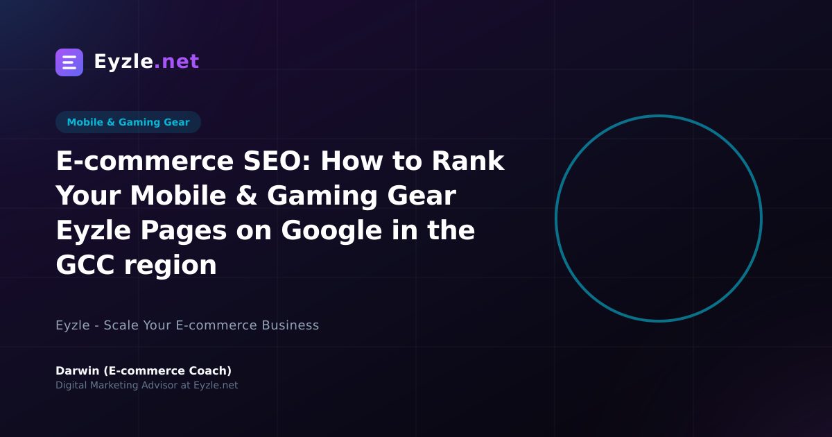 E-commerce SEO: How to Rank Your Mobile & Gaming Gear Eyzle Pages on Google in the GCC region