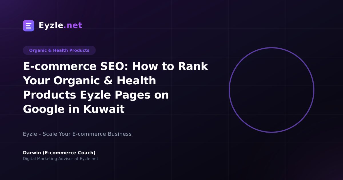 E-commerce SEO: How to Rank Your Organic & Health Products Eyzle Pages on Google in Kuwait