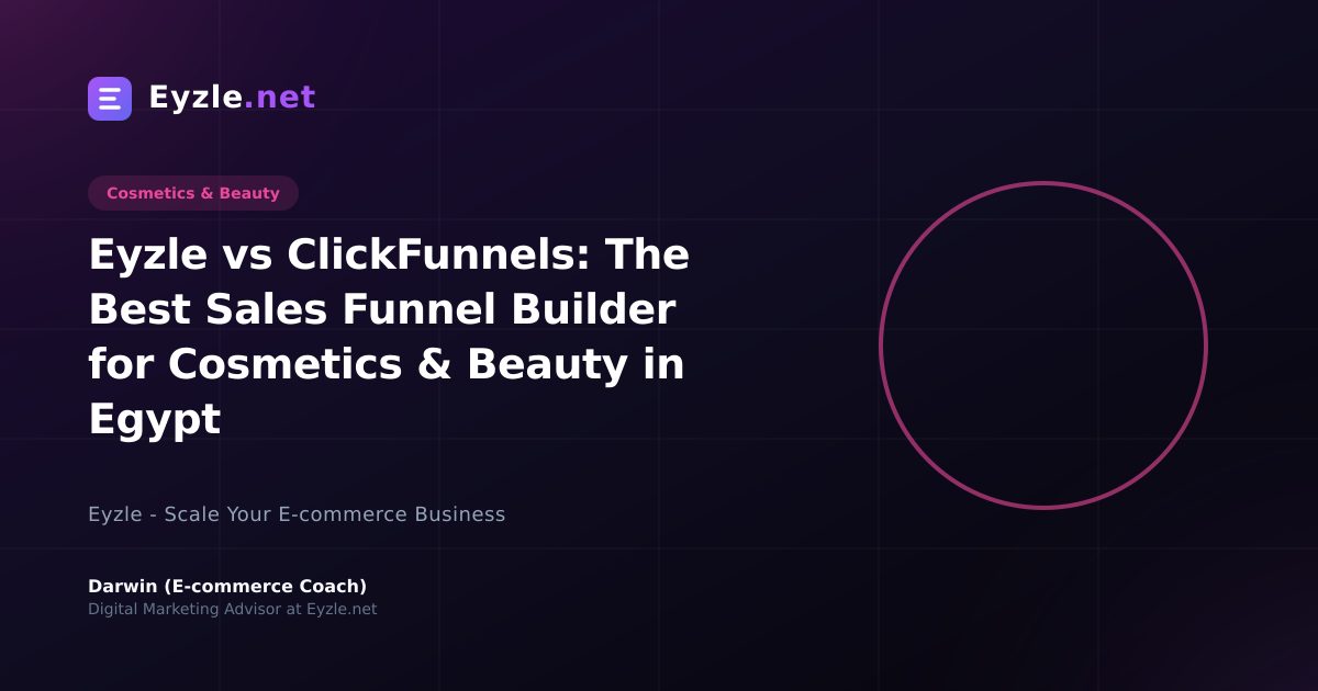 Eyzle vs ClickFunnels: The Best Sales Funnel Builder for Cosmetics & Beauty in Egypt