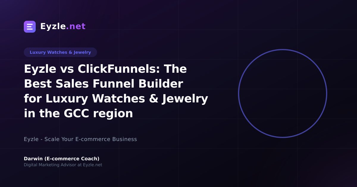 Eyzle vs ClickFunnels: The Best Sales Funnel Builder for Luxury Watches & Jewelry in the GCC region