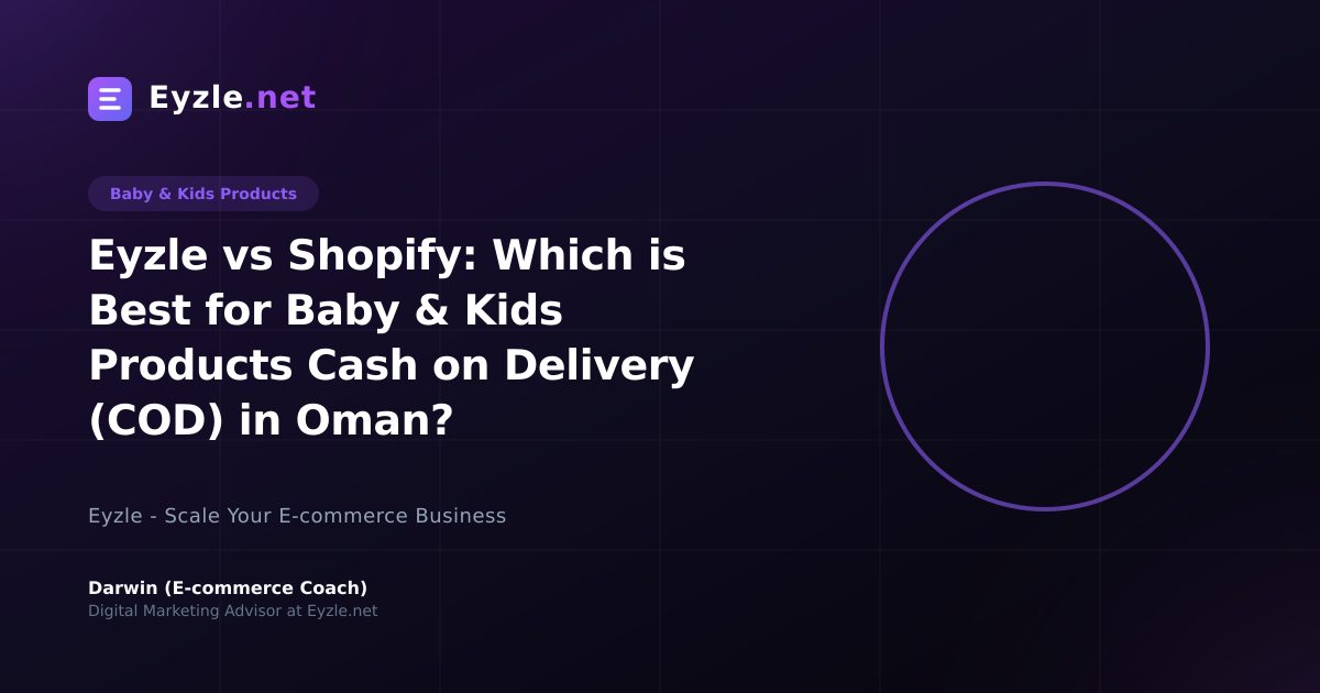 Eyzle vs Shopify: Which is Best for Baby & Kids Products Cash on Delivery (COD) in Oman?