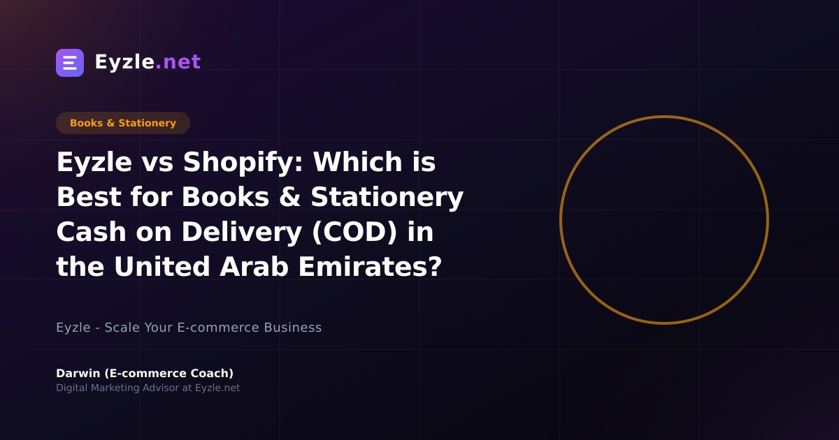 Eyzle vs Shopify: Which is Best for Books & Stationery Cash on Delivery (COD) in the United Arab Emirates?