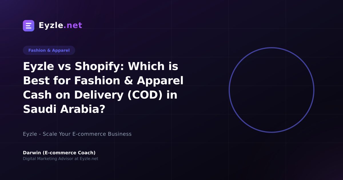 Eyzle vs Shopify: Which is Best for Fashion & Apparel Cash on Delivery (COD) in Saudi Arabia?