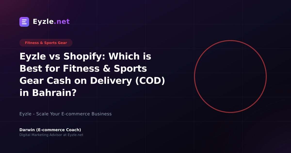 Eyzle vs Shopify: Which is Best for Fitness & Sports Gear Cash on Delivery (COD) in Bahrain?