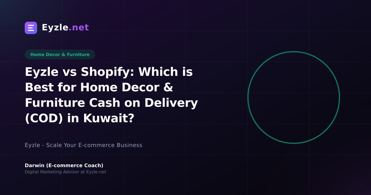 Eyzle vs Shopify: Which is Best for Home Decor & Furniture Cash on Delivery (COD) in Kuwait?
