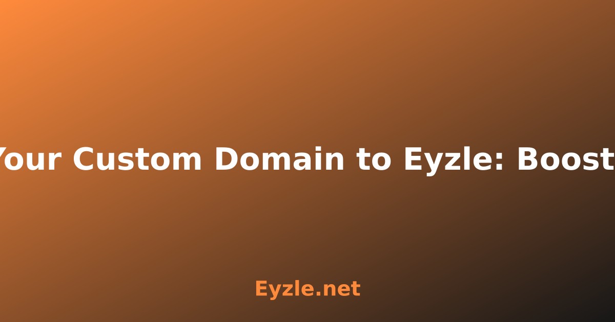 ربط الدومين بتاعك بمتجرك على Eyzle: خلي براندك يتكلم!