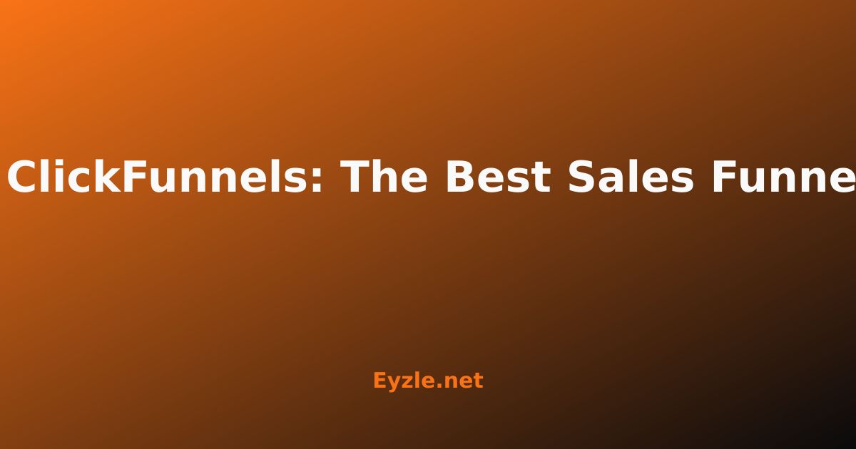 Eyzle vs ClickFunnels: The Best Sales Funnel Builder for Travel & Outdoor Gear in the Middle East