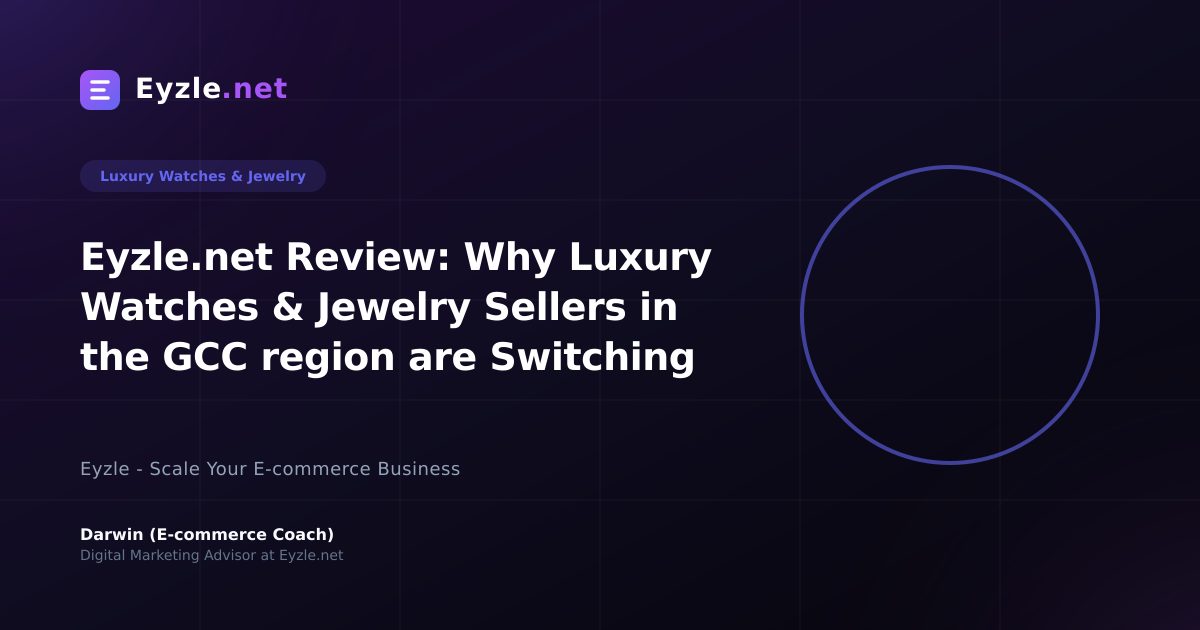 Eyzle.net Review: Why Luxury Watches & Jewelry Sellers in the GCC region are Switching