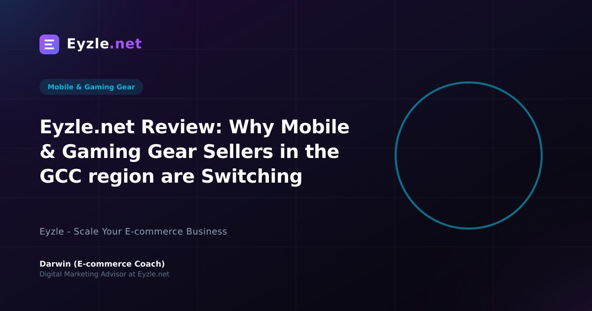 Eyzle.net Review: Why Mobile & Gaming Gear Sellers in the GCC region are Switching