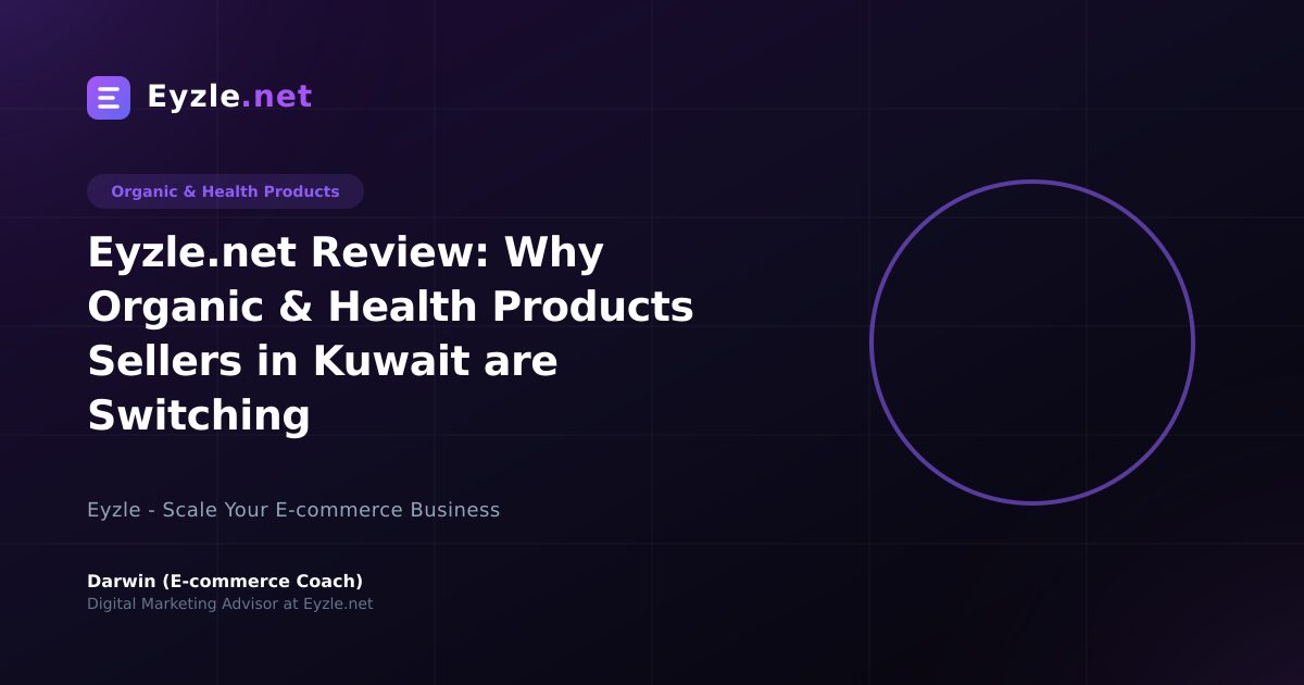 Eyzle.net Review: Why Organic & Health Products Sellers in Kuwait are Switching