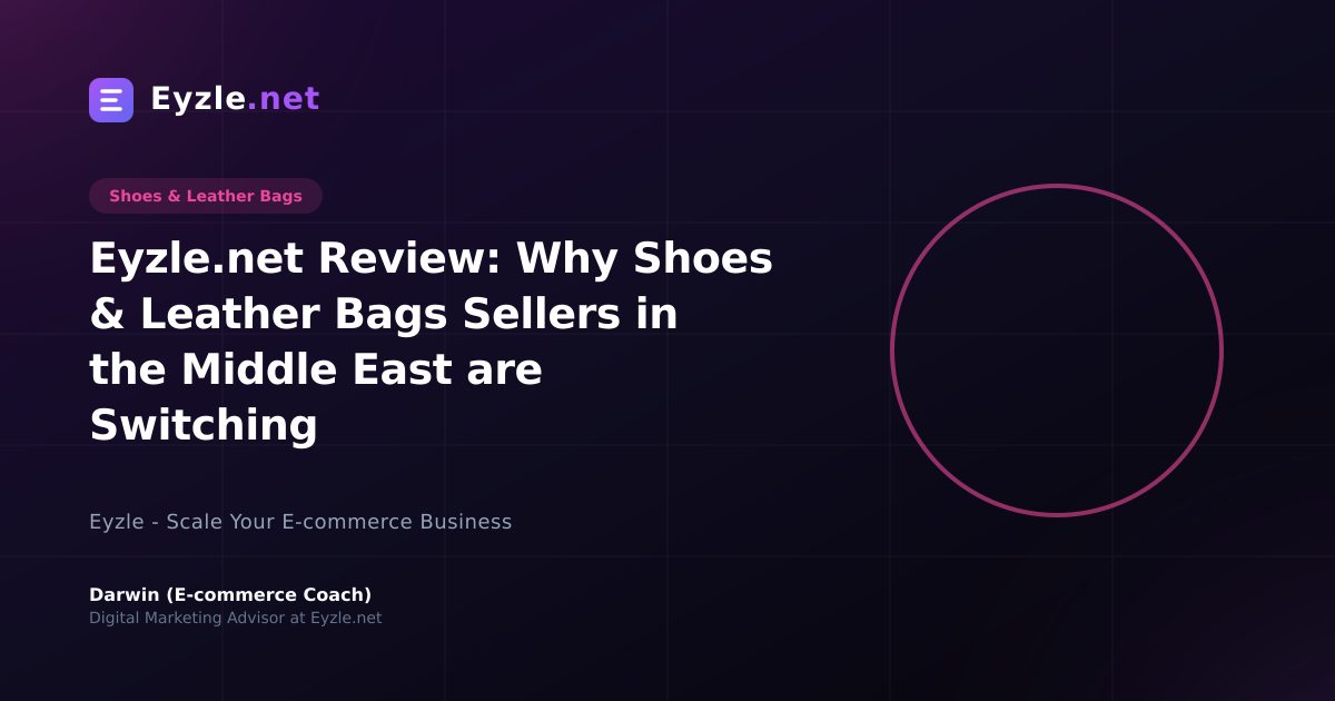 Eyzle.net Review: Why Shoes & Leather Bags Sellers in the Middle East are Switching