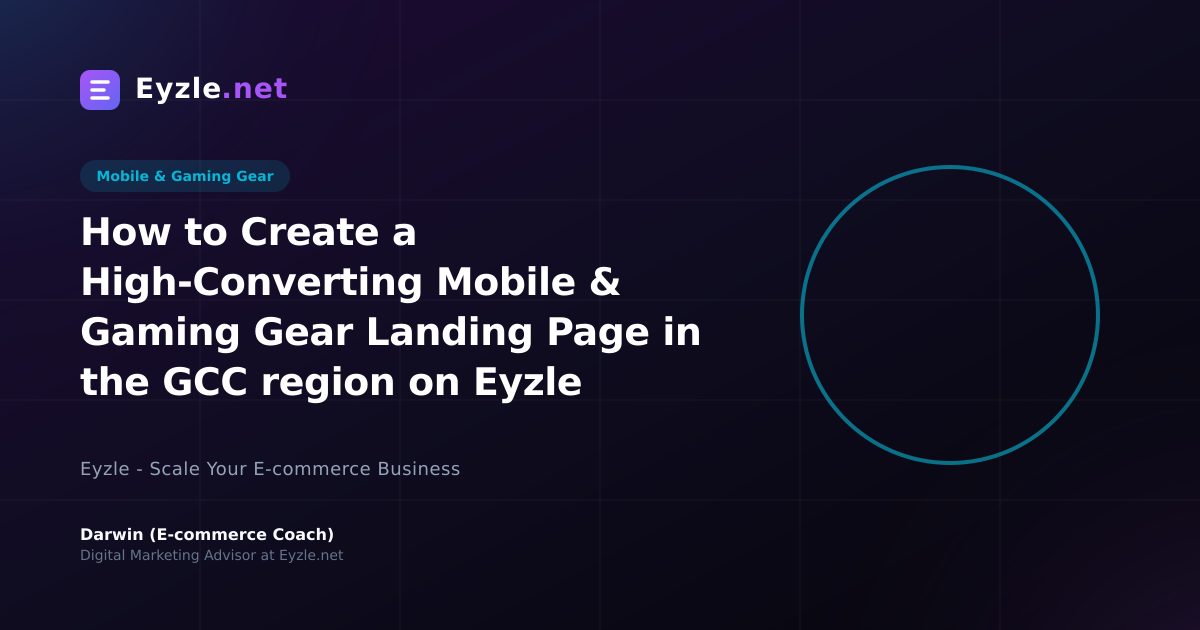 How to Create a High-Converting Mobile & Gaming Gear Landing Page in the GCC region on Eyzle