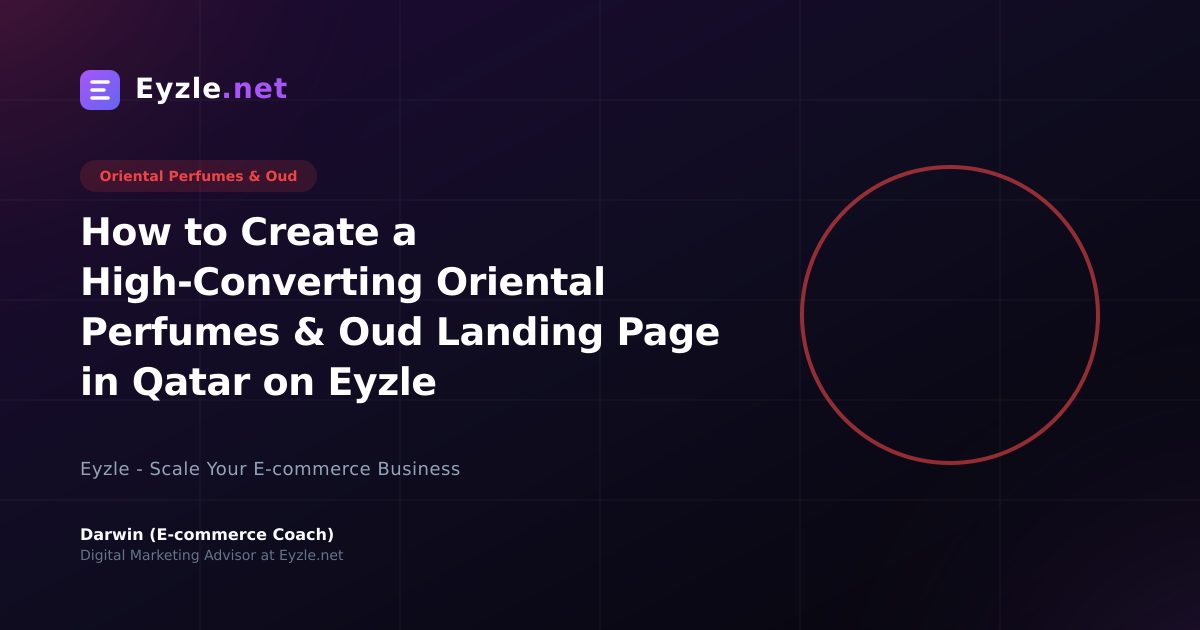 How to Create a High-Converting Oriental Perfumes & Oud Landing Page in Qatar on Eyzle
