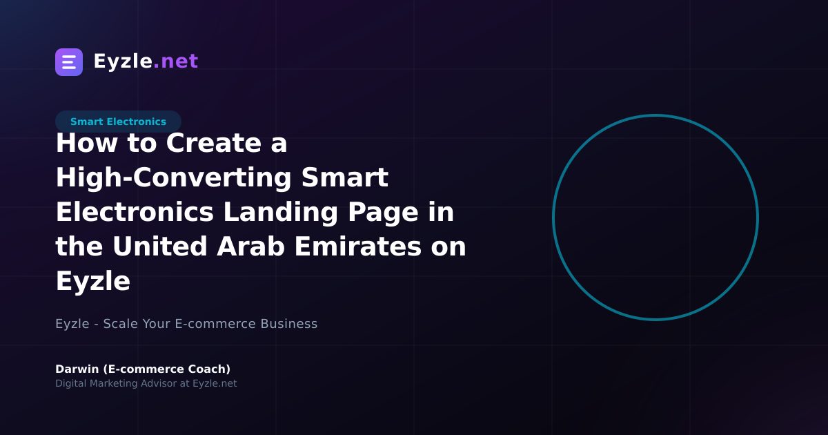 How to Create a High-Converting Smart Electronics Landing Page in the United Arab Emirates on Eyzle