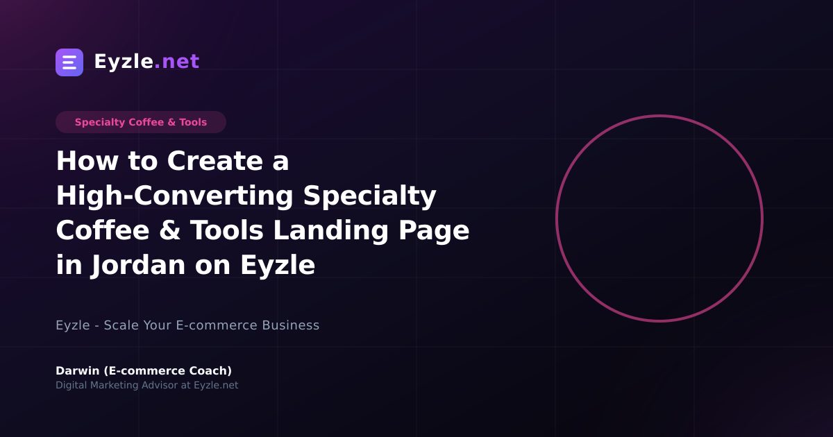 How to Create a High-Converting Specialty Coffee & Tools Landing Page in Jordan on Eyzle