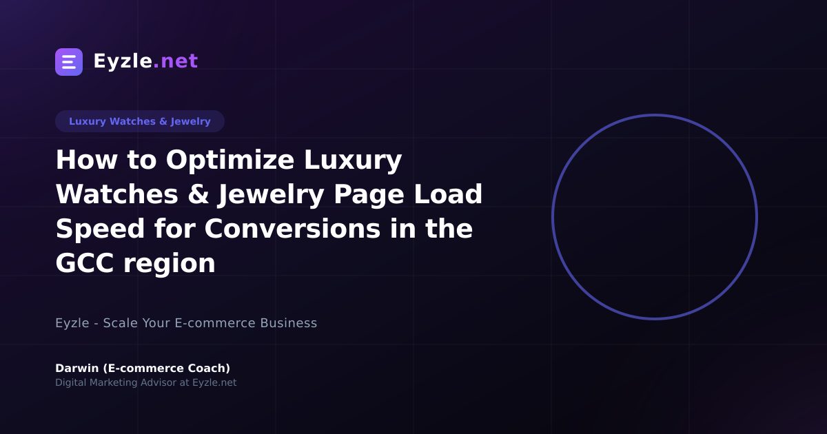 How to Optimize Luxury Watches & Jewelry Page Load Speed for Conversions in the GCC region