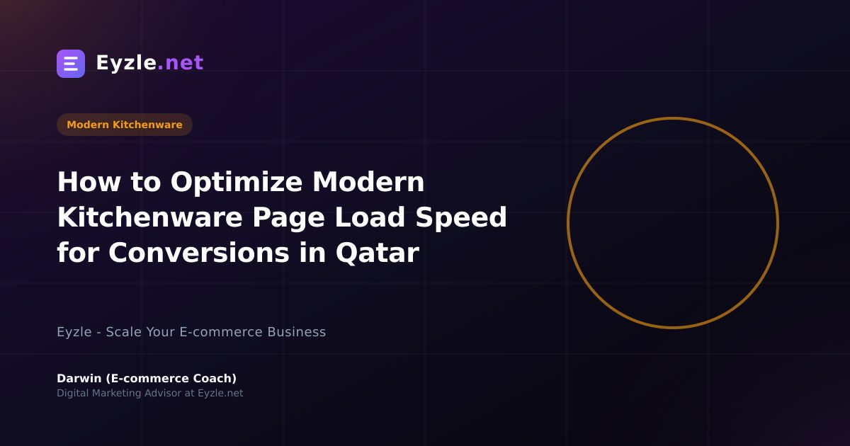 How to Optimize Modern Kitchenware Page Load Speed for Conversions in Qatar