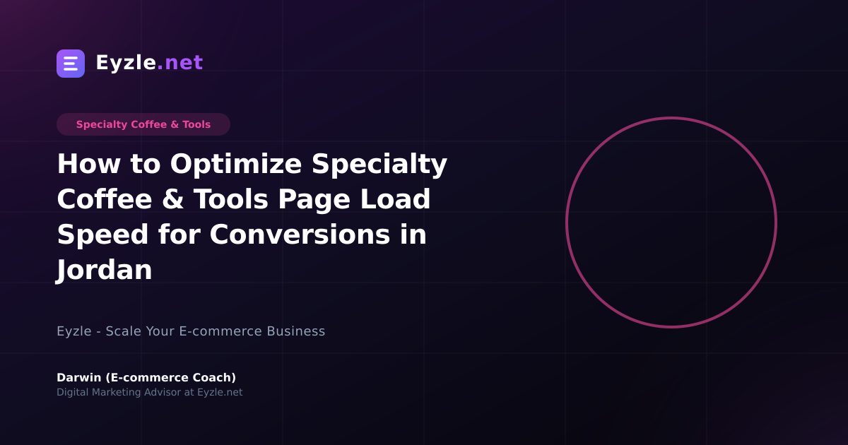 How to Optimize Specialty Coffee & Tools Page Load Speed for Conversions in Jordan