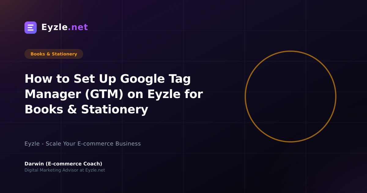 How to Set Up Google Tag Manager (GTM) on Eyzle for Books & Stationery
