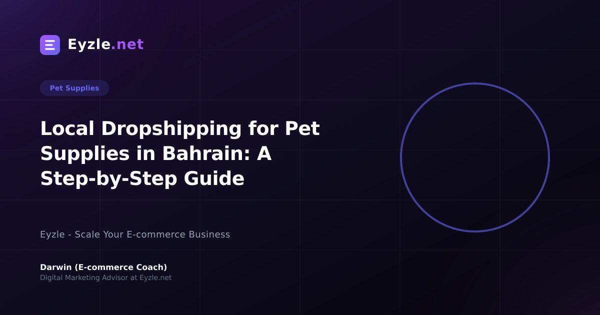 Local Dropshipping for Pet Supplies in Bahrain: A Step-by-Step Guide