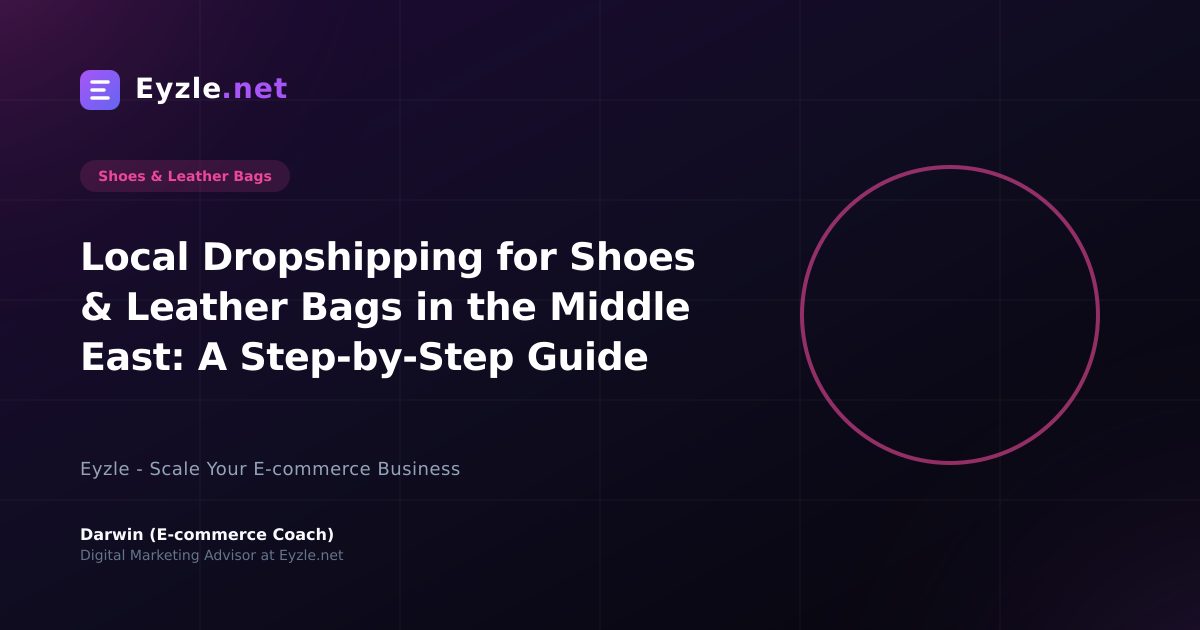 Local Dropshipping for Shoes & Leather Bags in the Middle East: A Step-by-Step Guide