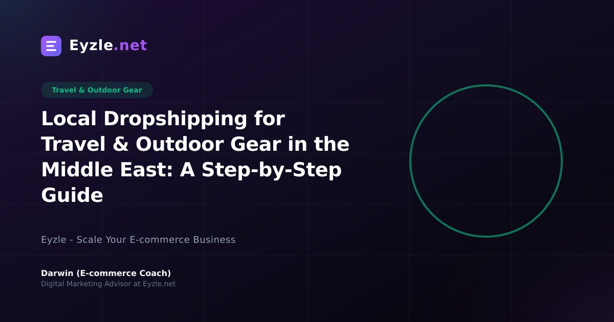 Local Dropshipping for Travel & Outdoor Gear in the Middle East: A Step-by-Step Guide