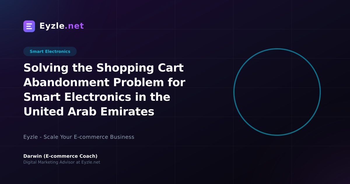 Solving the Shopping Cart Abandonment Problem for Smart Electronics in the United Arab Emirates