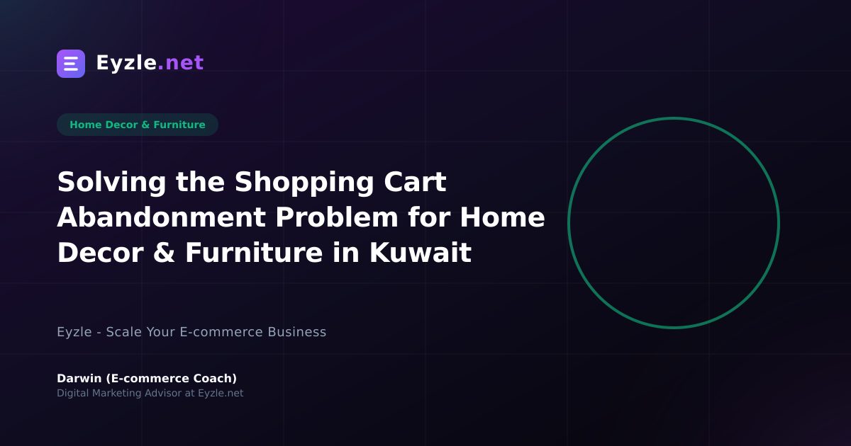 Solving the Shopping Cart Abandonment Problem for Home Decor & Furniture in Kuwait