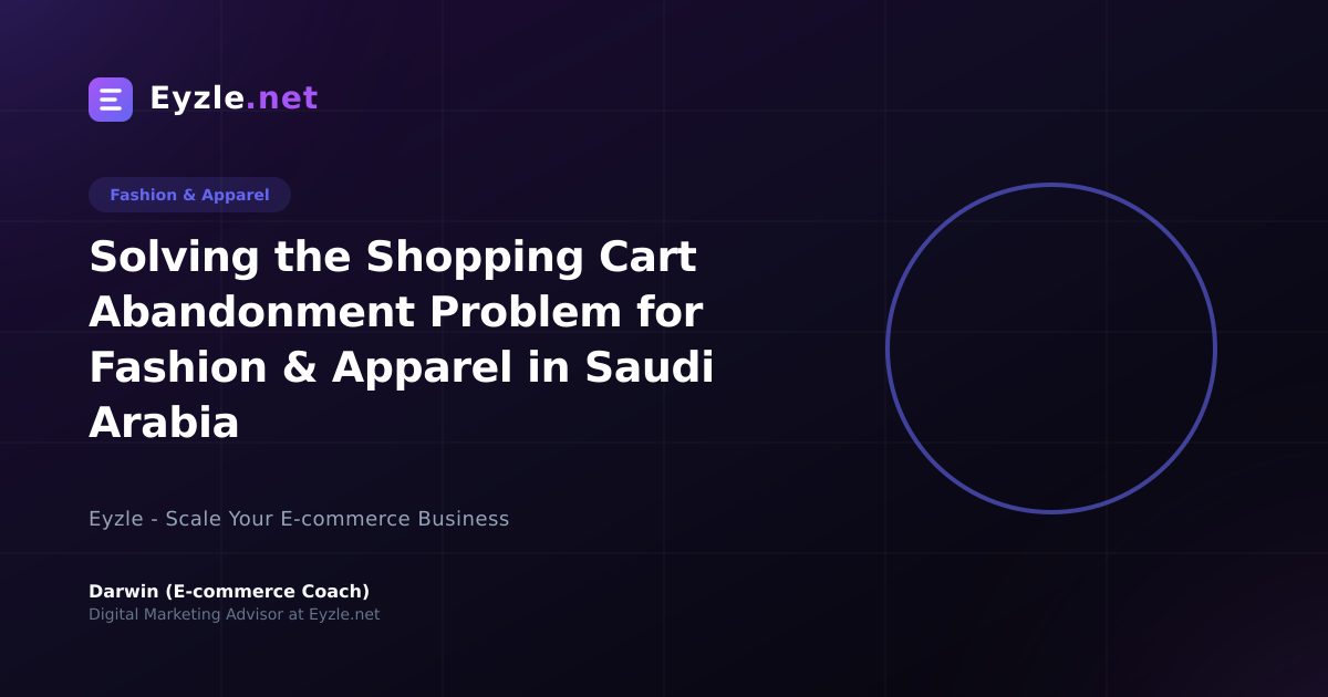 Solving the Shopping Cart Abandonment Problem for Fashion & Apparel in Saudi Arabia